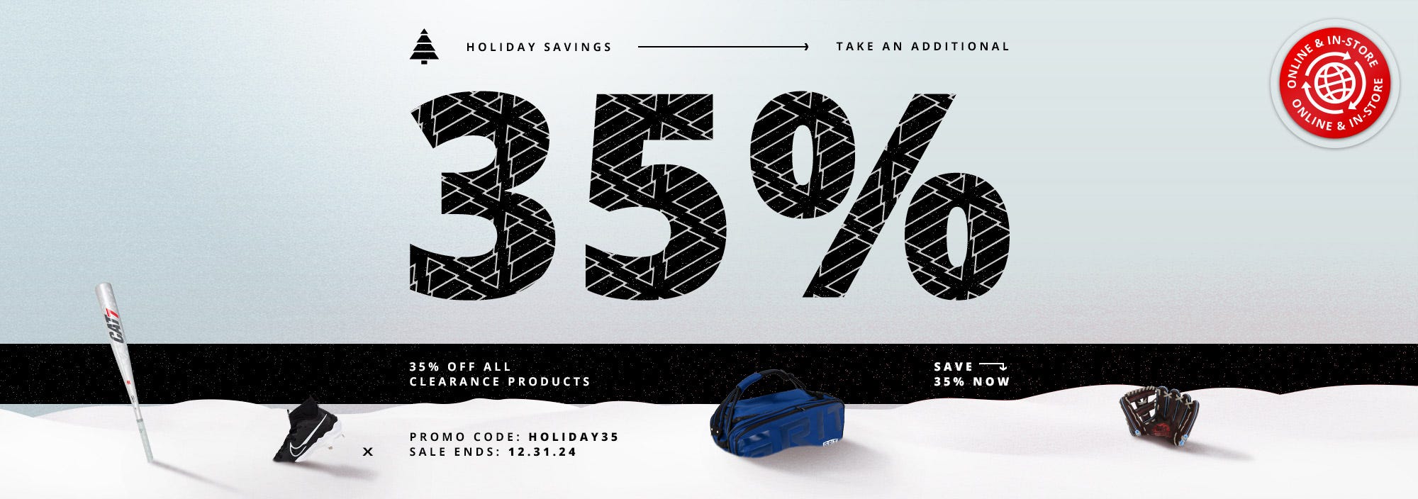 Holiday Savings: Take an additional 35% off all clearance products