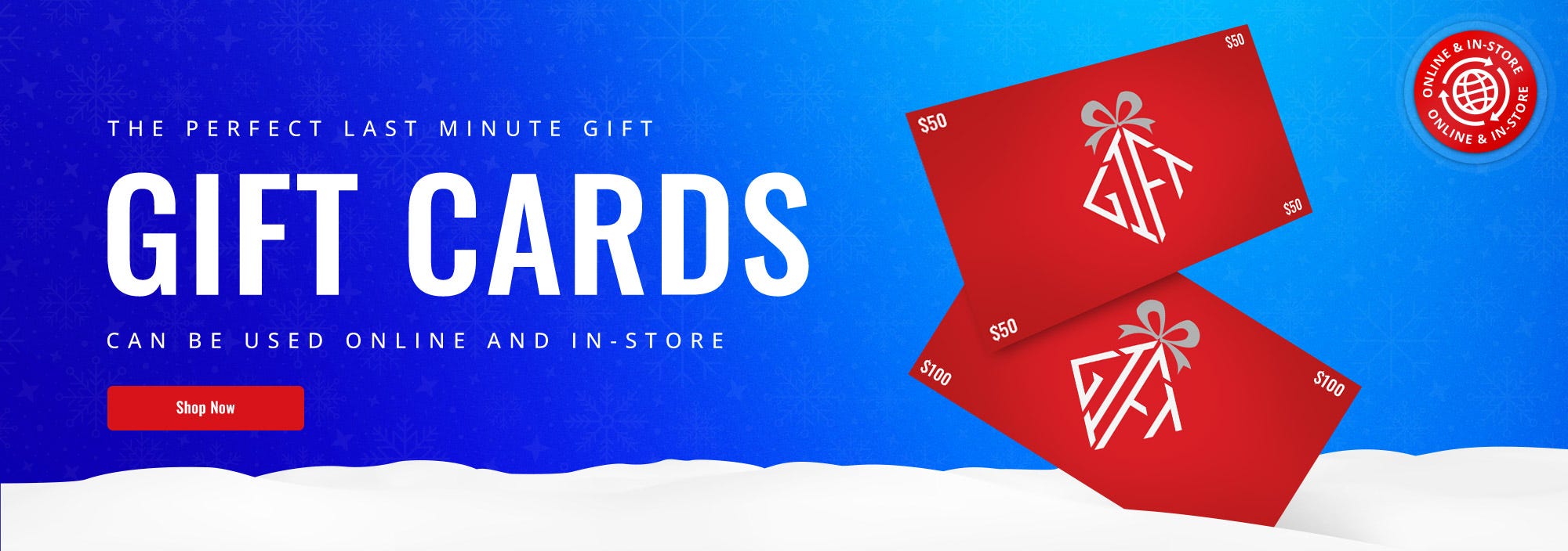 The perfect last minute gift. Gift cards can be used online and in-store.